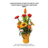 A Beginner's Guide to Fruit and Vegetable Flower Carvings