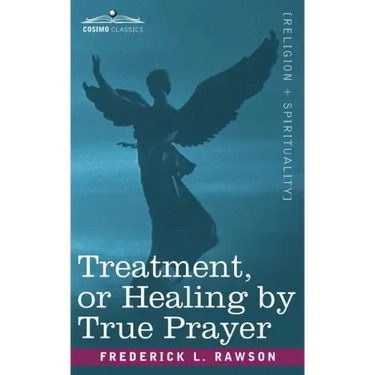 Treatment, or Healing by True Prayer