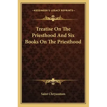 Treatise on the Priesthood and Six Books on the Priesthood