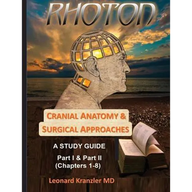 Cranial Anatomy & Surgical Approaches: A Study Guide - Parts I & II