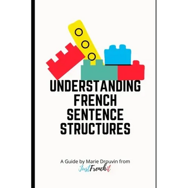 Understanding French Sentence Structures: A complete casual guide