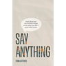 Say Anything: Good, kind and non-bullshit things to say when you don't know what to say.