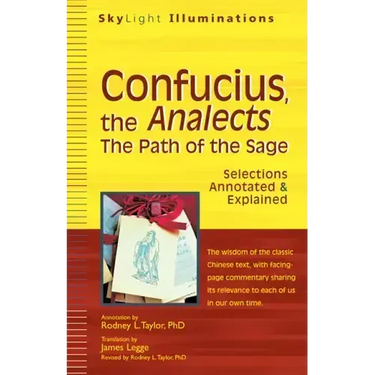 Confucius, the Analects: The Path of the Sage--Selections Annotated & Explained
