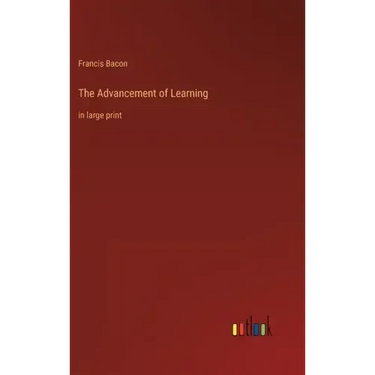 The Advancement of Learning: in large print