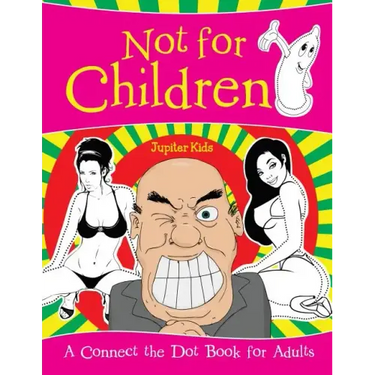 Not for Children (A Connect the Dot Book for Adults)