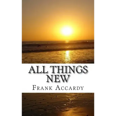 All Things New: How The Christian Life Works