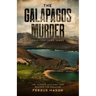 The Galapagos Murder: The Murder Mystery That Rocked the Equator