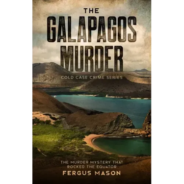 The Galapagos Murder: The Murder Mystery That Rocked the Equator