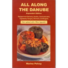 All Along the Danube: Recipes from Germany, Austria, Czechoslovakia, Yugoslavia, Hungary, Romania and Bulgaria