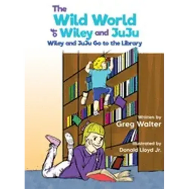 The Wild World of Wiley and JuJu: Wiley and JuJu Go to the Library