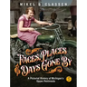 Faces, Places, and Days Gone By - Volume 1: A Pictorial History of Michigan's Upper Peninsula