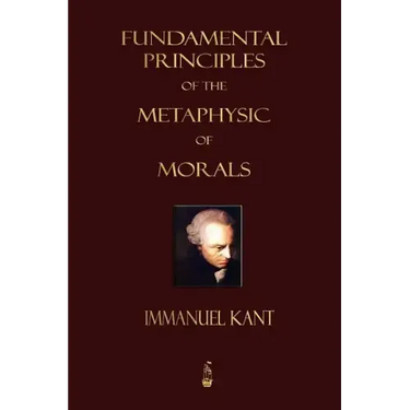 Fundamental Principles of the Metaphysic of Morals