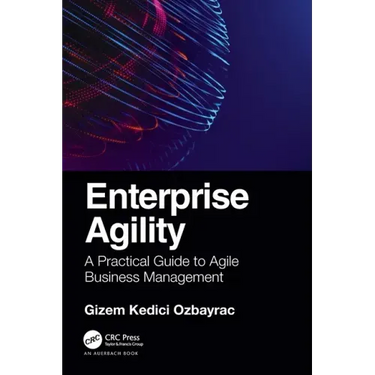Enterprise Agility: A Practical Guide to Agile Business Management