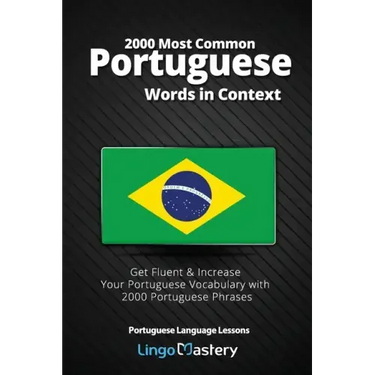 2000 Most Common Portuguese Words in Context: Get Fluent & Increase Your Portuguese Vocabulary with 2000 Portuguese Phrases