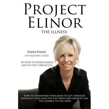 Project Elinor: The Illness 10 Steps to Overcoming Any of Life's Obstacles