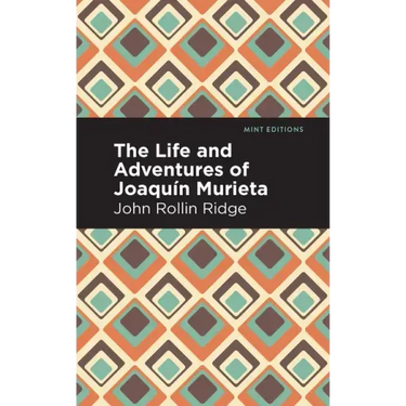 The Life and Adventures of Joaquín Murieta