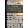 The Psalter: A Revised Edition of the Scottish Metrical Version of the Psalms, With Additional Psalm Versions; With Accompanying Tunes