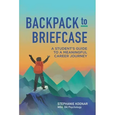 Backpack to Briefcase: A Student's Guide to a Meaningful Career Journey