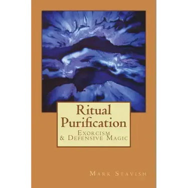 Ritual Purification, Exorcism & Defensive Magic