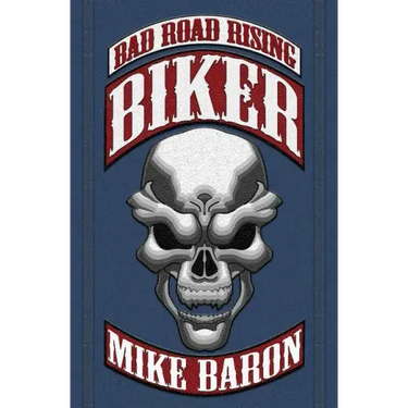 Biker: Bad Road Rising, Book 1