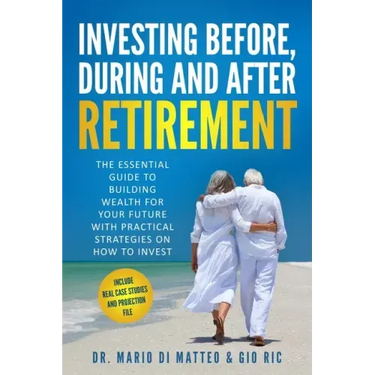 Investing Before, During and After Retirement: The Essential Guide to Building Wealth for Your Future with Practical Strategies on How to Invest