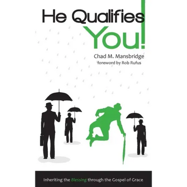 He Qualifies You!: Inheriting the Blessing through the Gospel of Grace