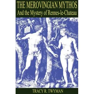 The Merovingian Mythos and the Mystery of Rennes-Le-Chateau