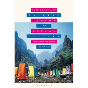 Contemporary Chinese Cinema and Visual Culture: Envisioning the Nation