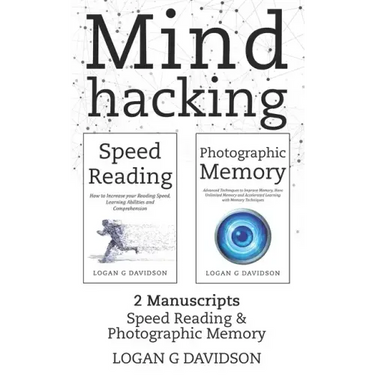 Mind Hacking: 2 Manuscripts Photographic Memory and Speed Reading