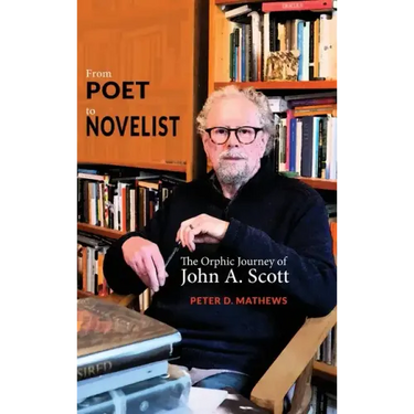 From Poet to Novelist: The Orphic Journey of John A. Scott