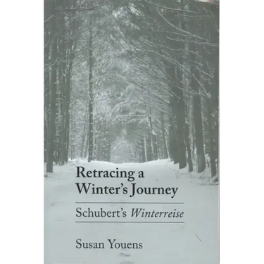 Retracing a Winter's Journey: Franz Schubert's Winterreise