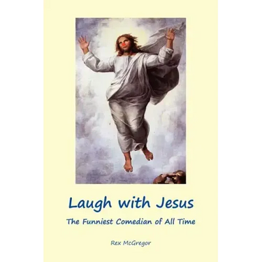 Laugh with Jesus: The Funniest Comedian of All Time