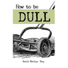 How to Be Dull: Standing Out Next to Genius
