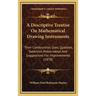 A Descriptive Treatise On Mathematical Drawing Instruments: Their Construction, Uses, Qualities, Selection, Preservation And Suggestions For Improveme
