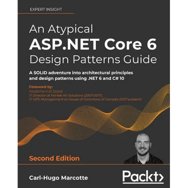 An Atypical ASP.NET Core 6 Design Patterns Guide - Second Edition: A SOLID adventure into architectural principles and design patterns using .NET 6 an