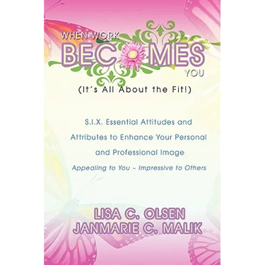 When Work Becomes You (It's All About the Fit!): S.I.X. Essential Attitudes