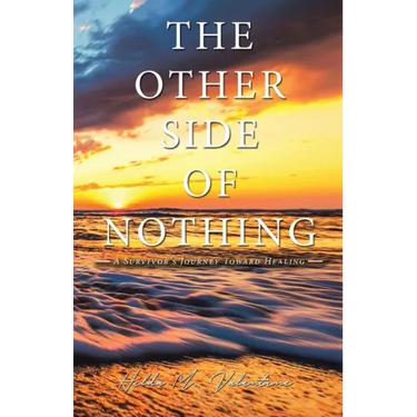 The Other Side of Nothing: A Survivor's Journey Toward Healing