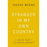 Stranger in My Own Country: A Jewish Family in Modern Germany
