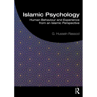 Islamic Psychology: Human Behaviour and Experience from an Islamic Perspective