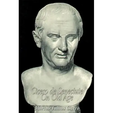 Cicero de Senectute (On Old Age)