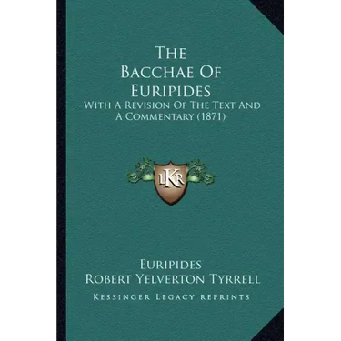 The Bacchae of Euripides: With a Revision of the Text and a Commentary (1871)