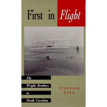 First in Flight: The Wright Brothers in North Carolina