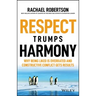 Respect Trumps Harmony: Why Being Liked Is Overrated and Constructive Conflict Gets Results