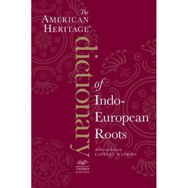 The American Heritage Dictionary of Indo-European Roots