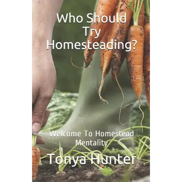 Who Should Try Homesteading: Welcome To Homestead Mentality