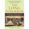 The Long Tomorrow: How Advances in Evolutionary Biology Can Help Us Postpone Aging