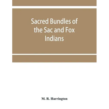 Sacred bundles of the Sac and Fox Indians