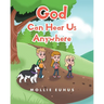 God Can Hear Us Anywhere