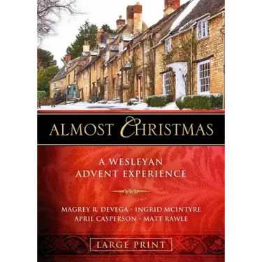 Almost Christmas: A Wesleyan Advent Experience
