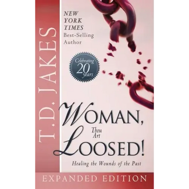 Woman Thou Art Loosed! Exp Ed: Healing the Wounds of the Past